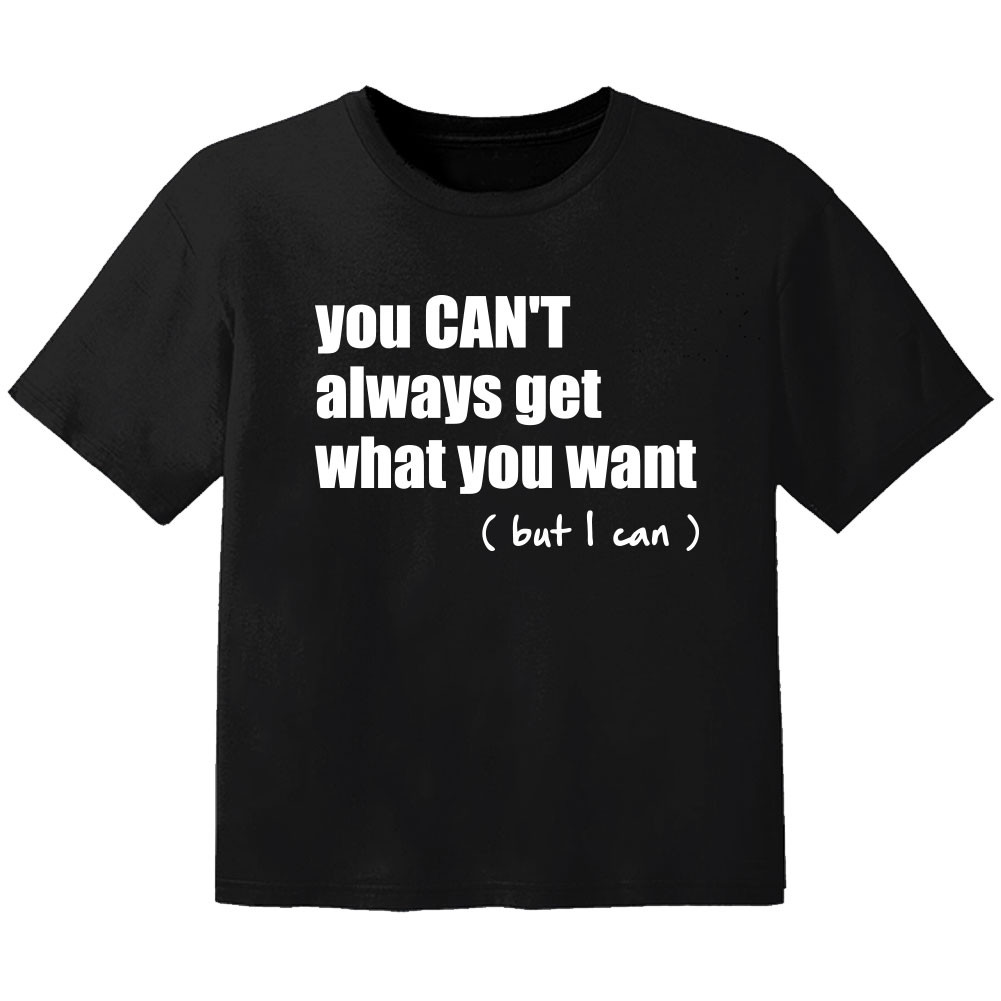 cool Kinder T-Shirt you cant always get what you want but I can